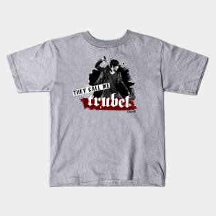 They call me Trubel Kids T-Shirt